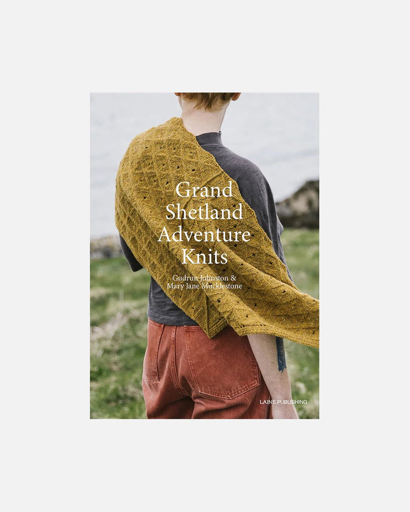 Grand Shetland Adventure Knits - The Sated SheepBooksLaine magazine